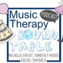 Happy Birthday, Music Therapy Round Table!