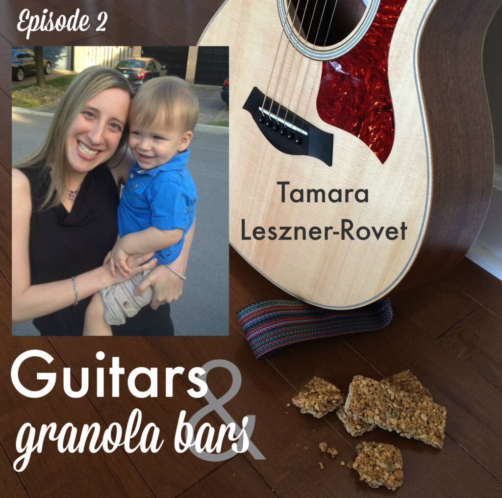 Guitars & Granola Bars Podcast: Episode 2 // Tamara Leszner-Rovet