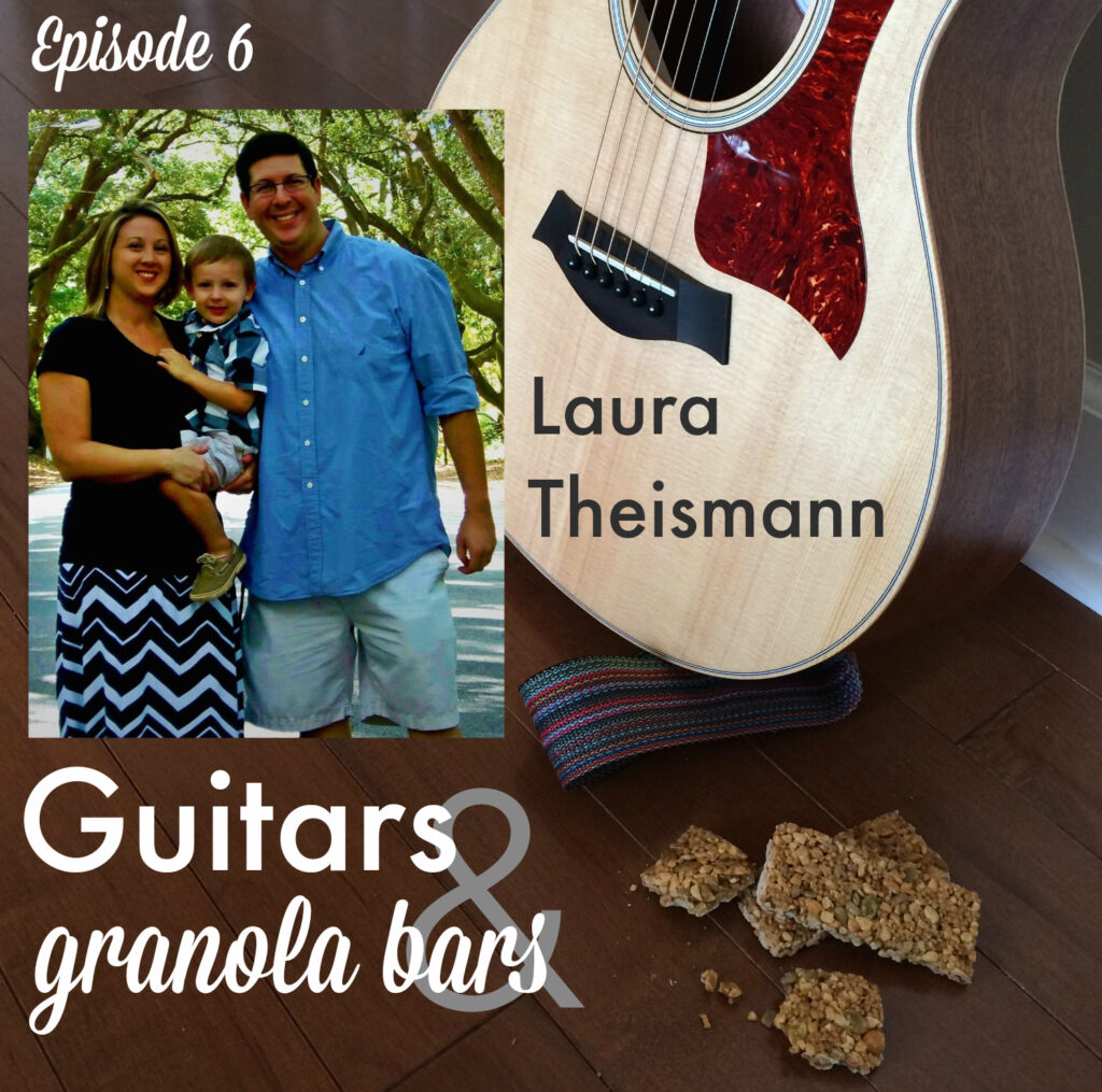 Guitars & Granola Bars Podcast: Episode 6 // Laura Theismann