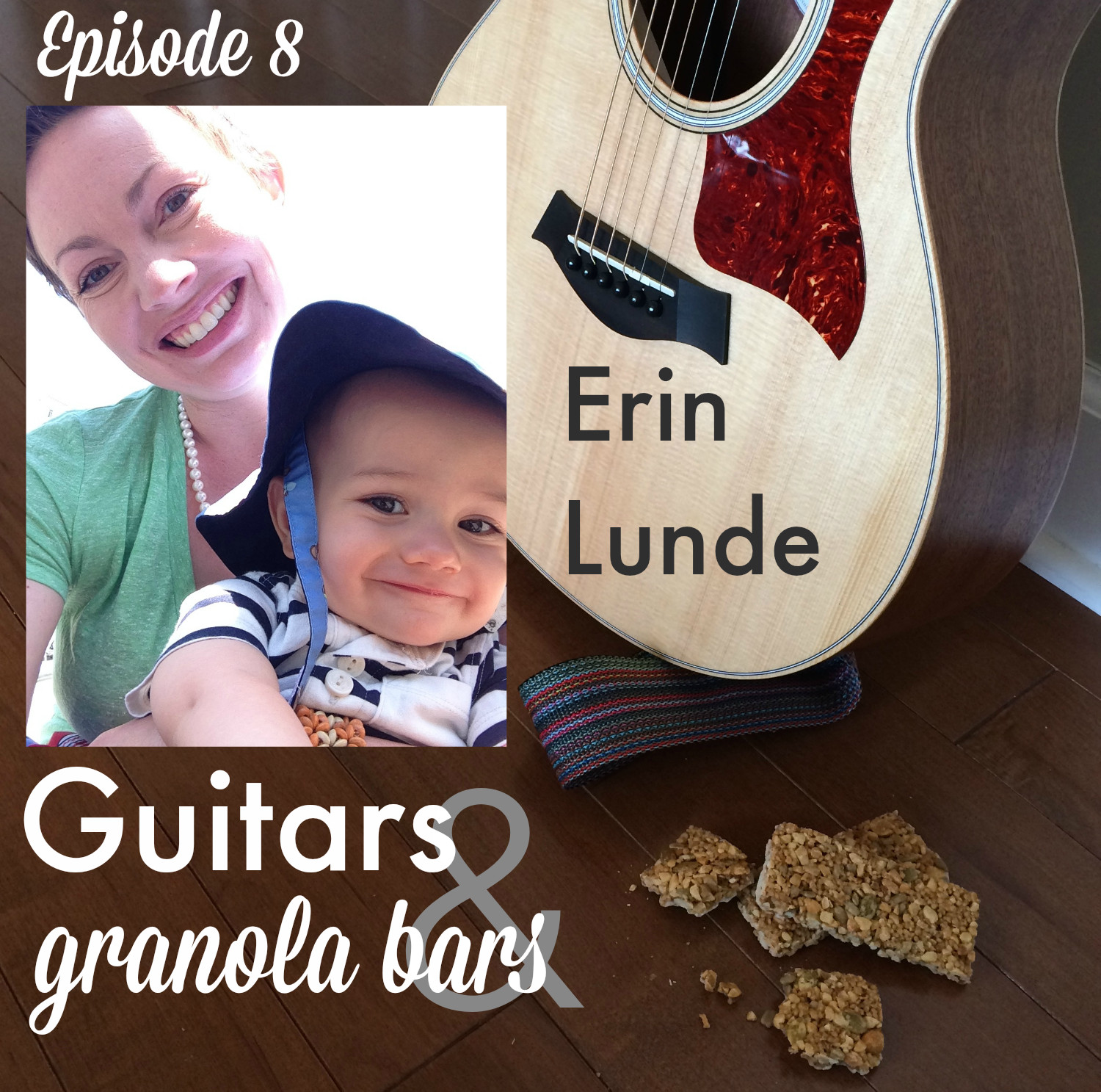 Guitars & Granola Bars Podcast: Episode 8 // Erin Lunde