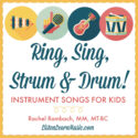 Ring, Sing, Strum & Drum!