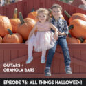 GGB Episode 76: All Things Halloween! | Guitars & Granola Bars Podcast | Rachel Rambach
