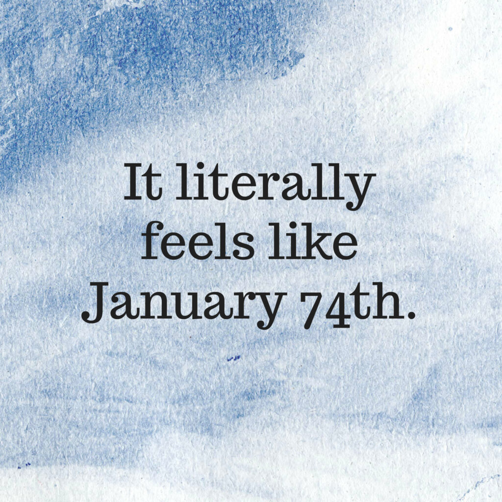 It Literally Feels Like January 74th | Listen & Learn Music