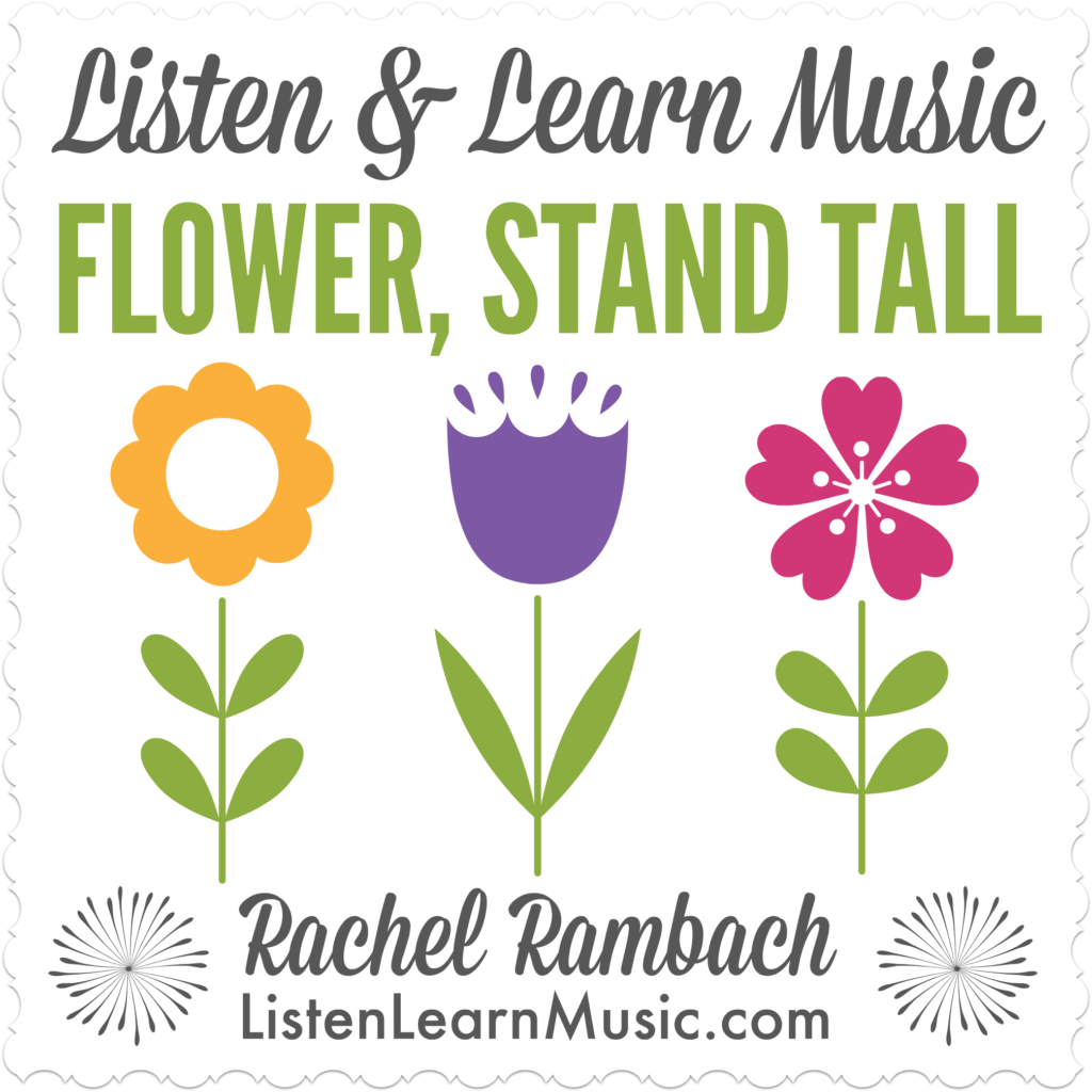 Flower, Stand Tall | Listen & Learn Music