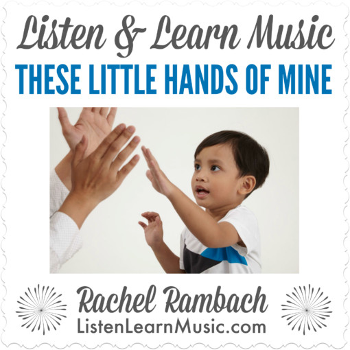 These Little Hands of Mine | Listen & Learn Music